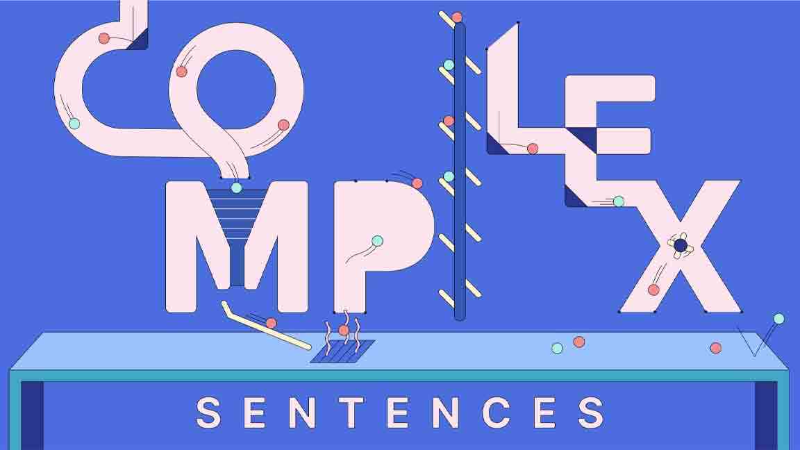 Complex Sentence – Câu Phức trong tiếng Anh là gì? Phân loại và bài tập