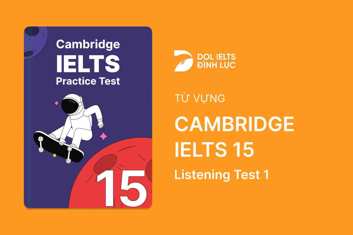 Từ Vựng IELTS Online Test Cambridge IELTS 15 - Listening Test 1