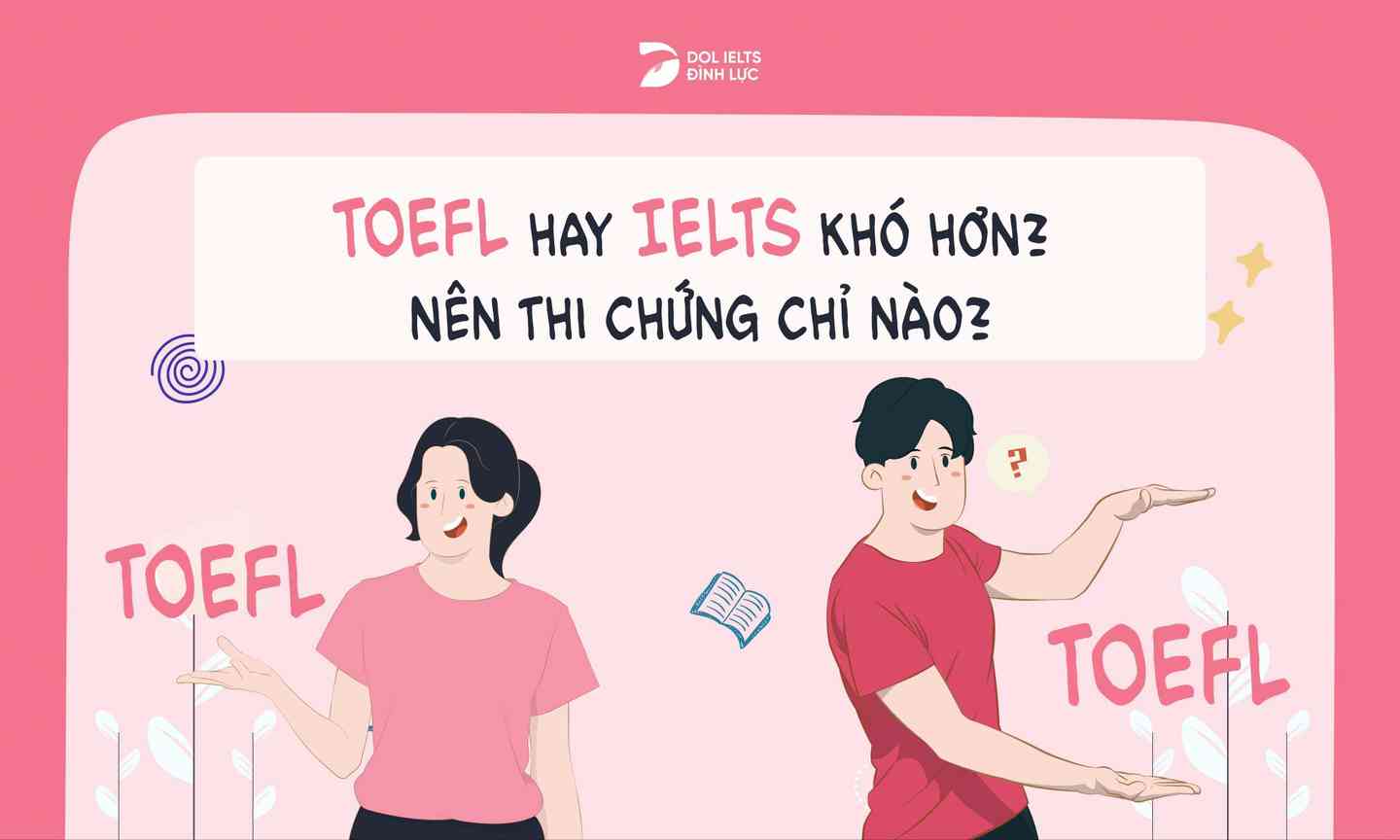 toefl hay ielts khó hơn