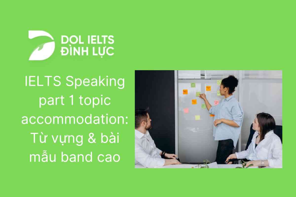 IELTS Speaking Part 1 topic Accommodation: Từ vựng & bài mẫu band cao