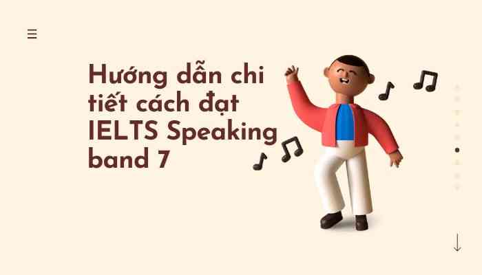 Cách đạt IELTS Speaking Band 7 chi tiết kèm bài mẫu