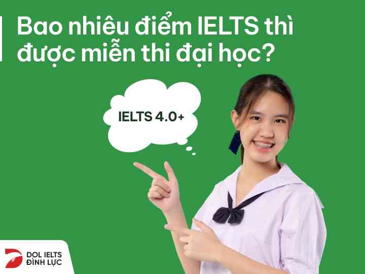 bao nhiêu điểm ielts thì được miễn thi đại học