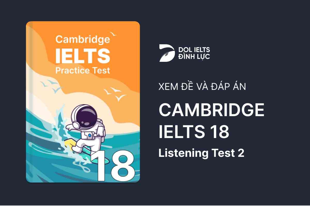 Cambridge IELTS 18 - Listening Test 2 With Practice Test, Answers And Explanation