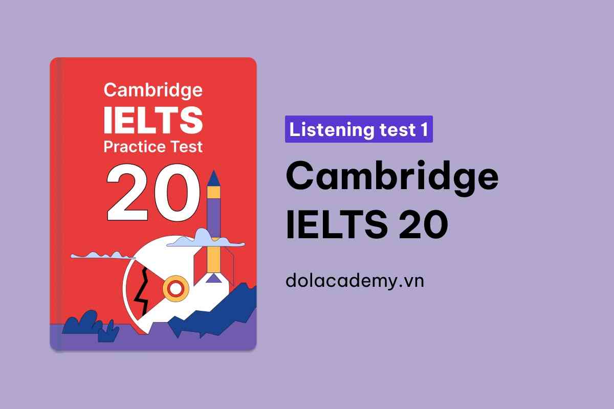 Cambridge IELTS 20 - Listening Test 1 With Practice Test, Answers And Explanation