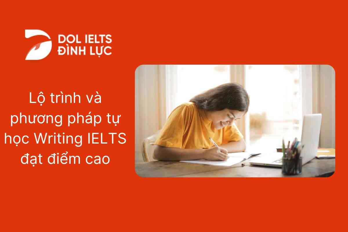 Lộ trình và phương pháp tự học Writing IELTS đạt điểm cao