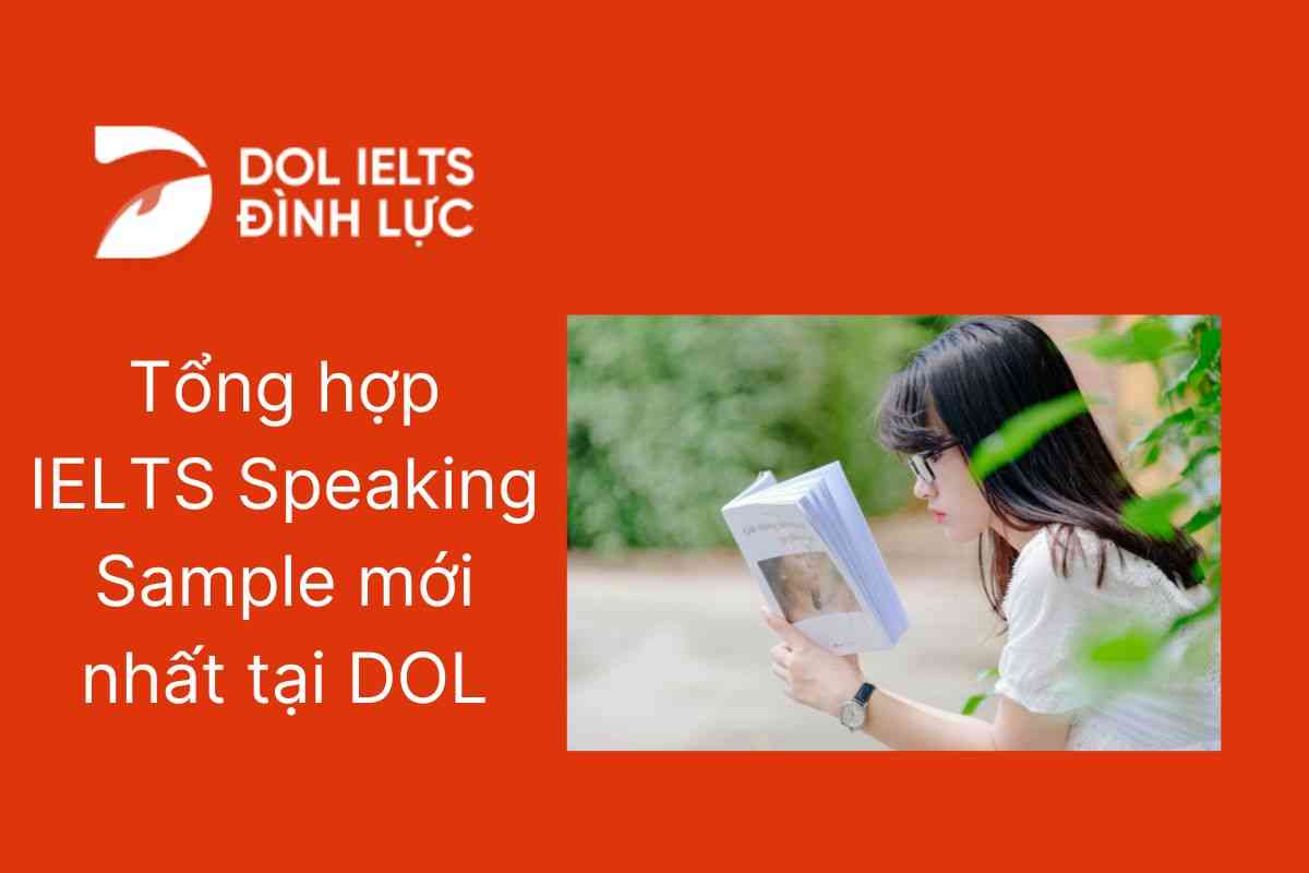 Tổng hợp IELTS Speaking Sample mới nhất tại DOL