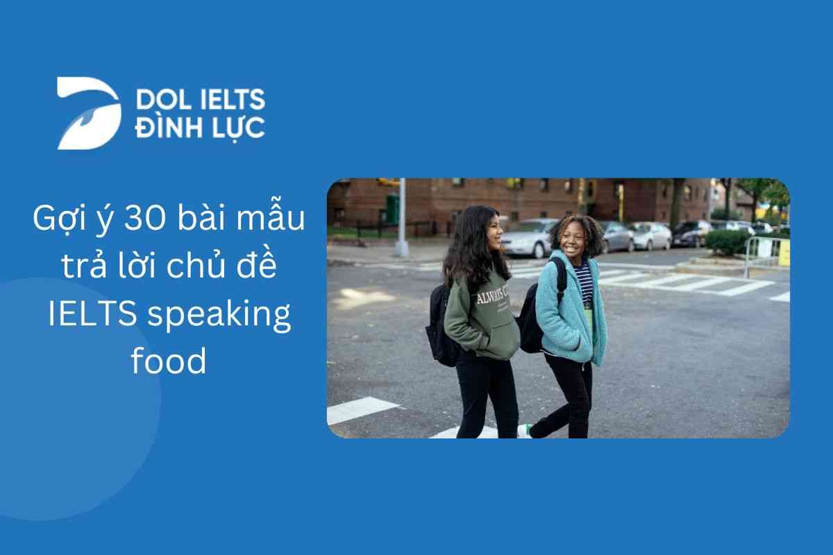 Gợi ý 30 bài mẫu trả lời chủ đề IELTS Speaking Food