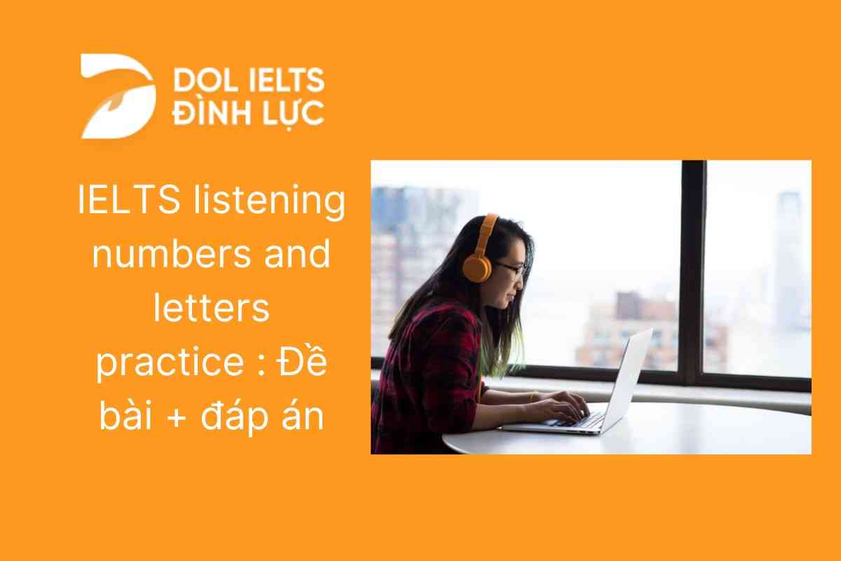 IELTS Listening numbers and letters practice : Đề bài + đáp án  
