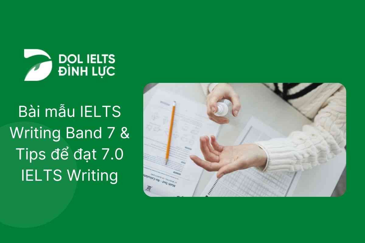 Bài mẫu IELTS Writing Band 7 & Tips để đạt 7.0 IELTS Writing