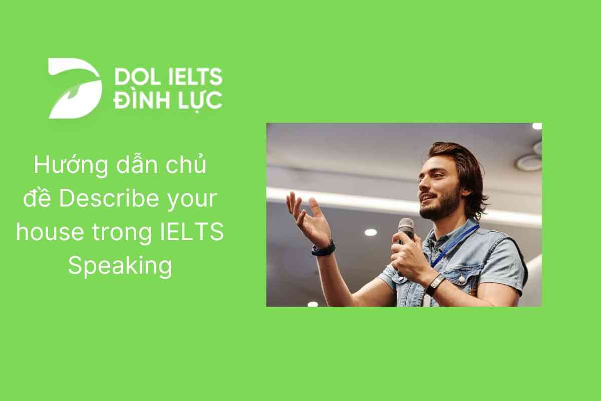 Hướng dẫn chủ đề Describe your house trong IELTS Speaking