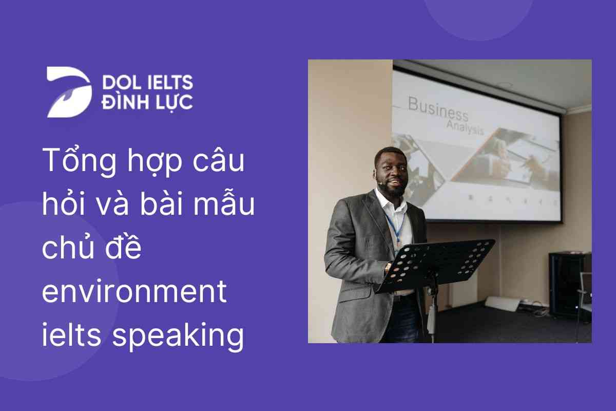 Tổng hợp câu hỏi và bài mẫu chủ đề Environment IELTS Speaking