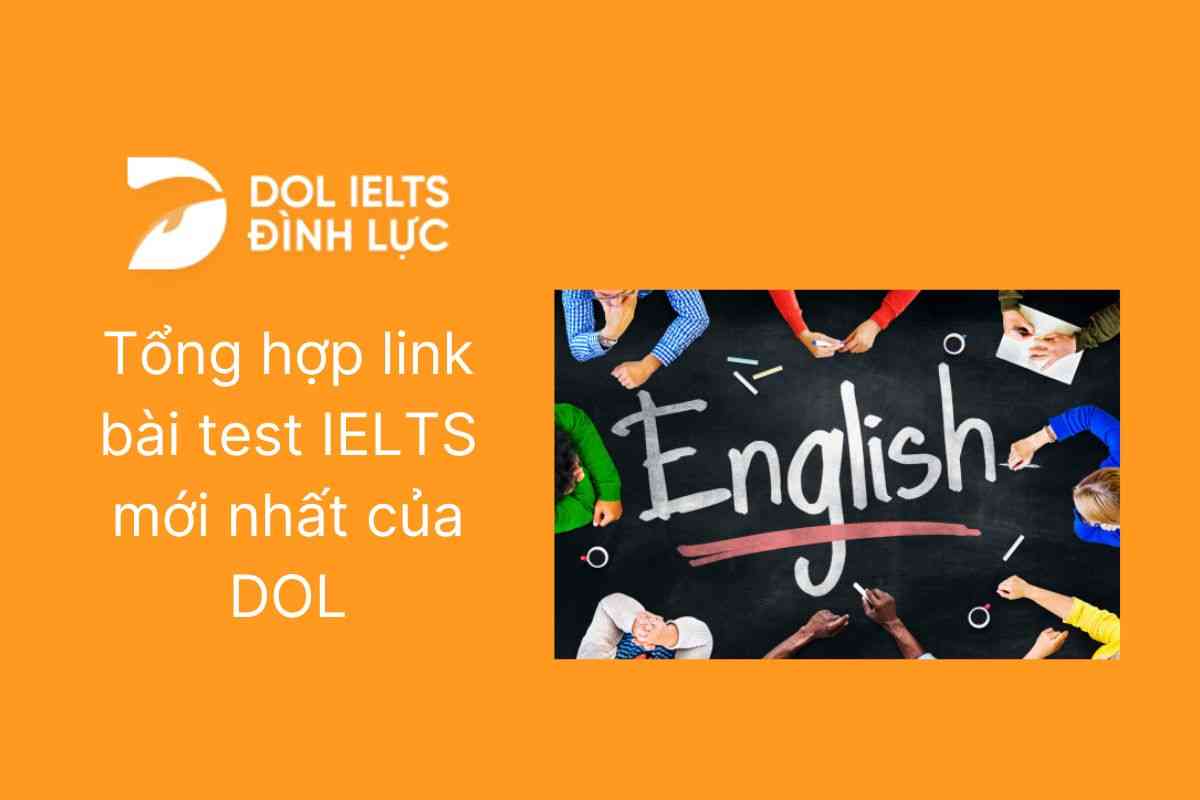 Tổng hợp link bài test IELTS miễn phí mới nhất từ DOL