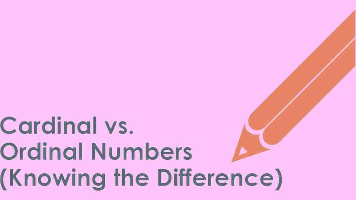 Phân biệt Ordinal numbers, Cardinal number và Cách sử dụng đúng nhất