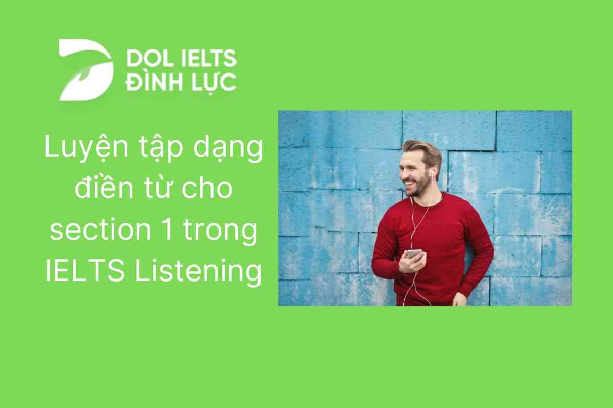 Luyện tập dạng điền từ cho Section 1 trong IELTS Listening