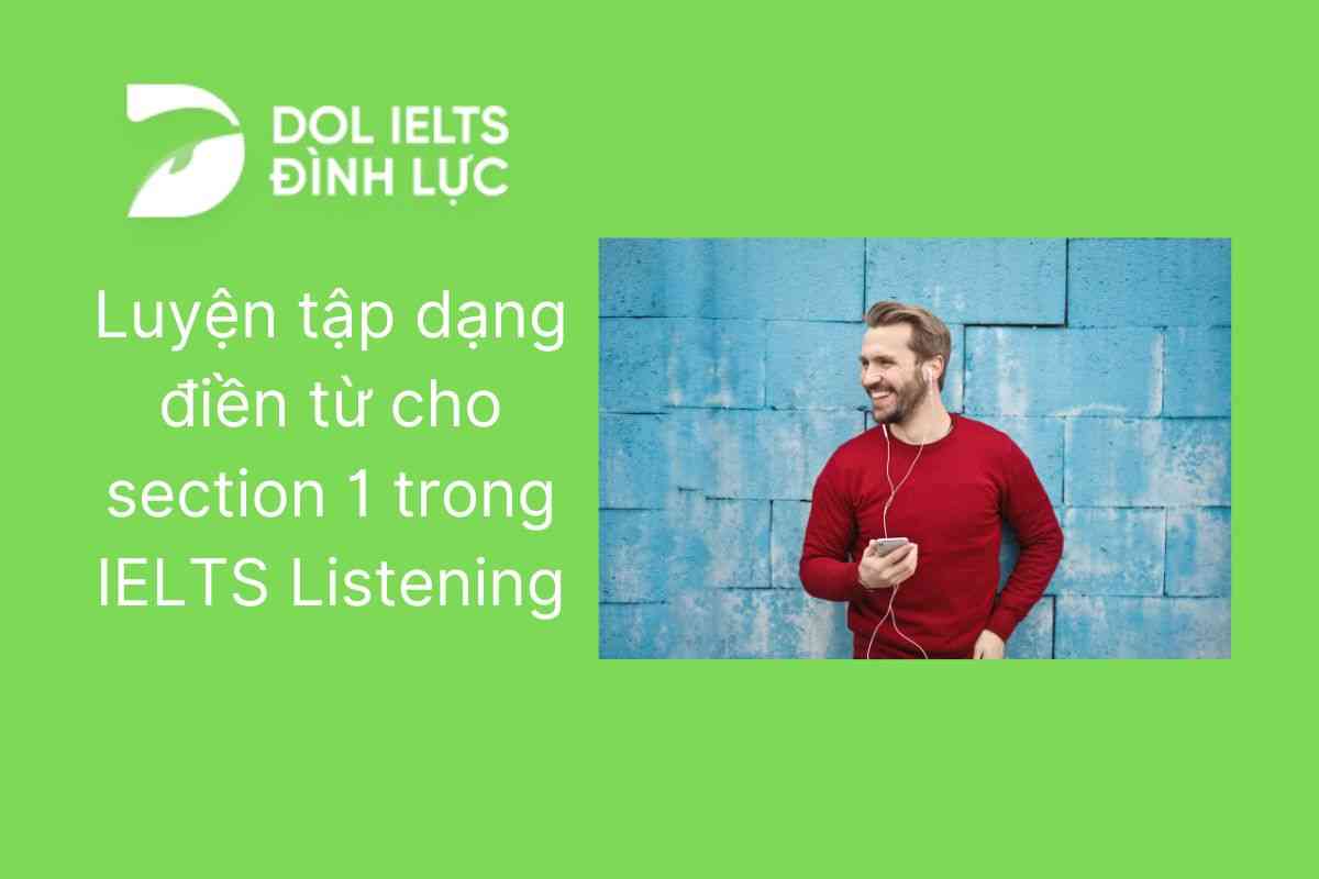 Luyện tập dạng điền từ cho Section 1 trong IELTS Listening  