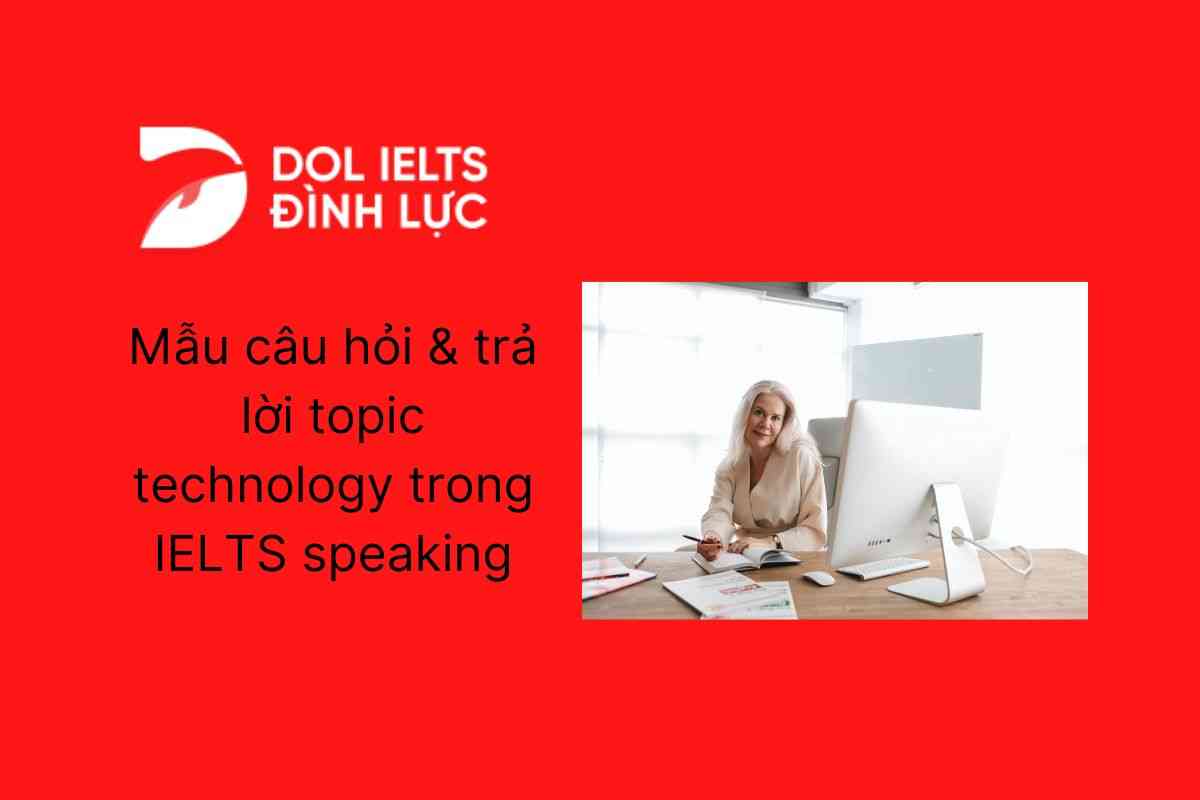 Mẫu câu hỏi & trả lời topic Technology trong IELTS speaking