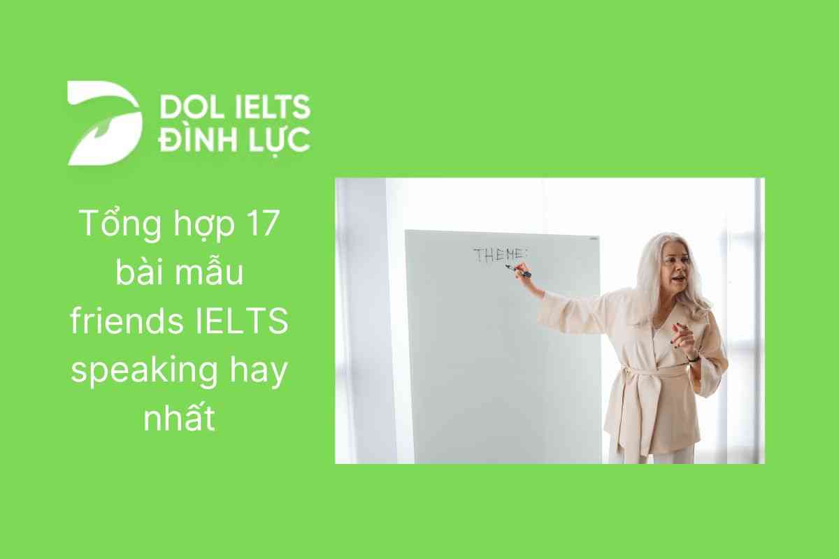 Tổng hợp 17 bài mẫu Friends IELTS speaking hay nhất