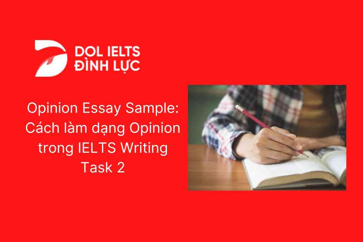 Opinion Essay Sample: Cách làm dạng Opinion trong IELTS Writing Task 2
