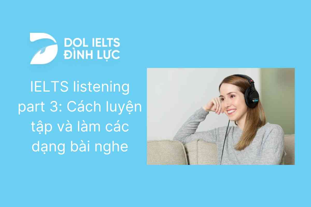 cách luyện nghe các dạng trong ielts listening part 3