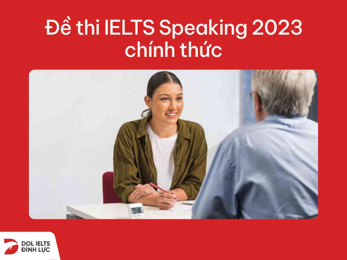 Đề thi IELTS Speaking 2023 chính thức tại IDP & BC kèm bài mẫu  