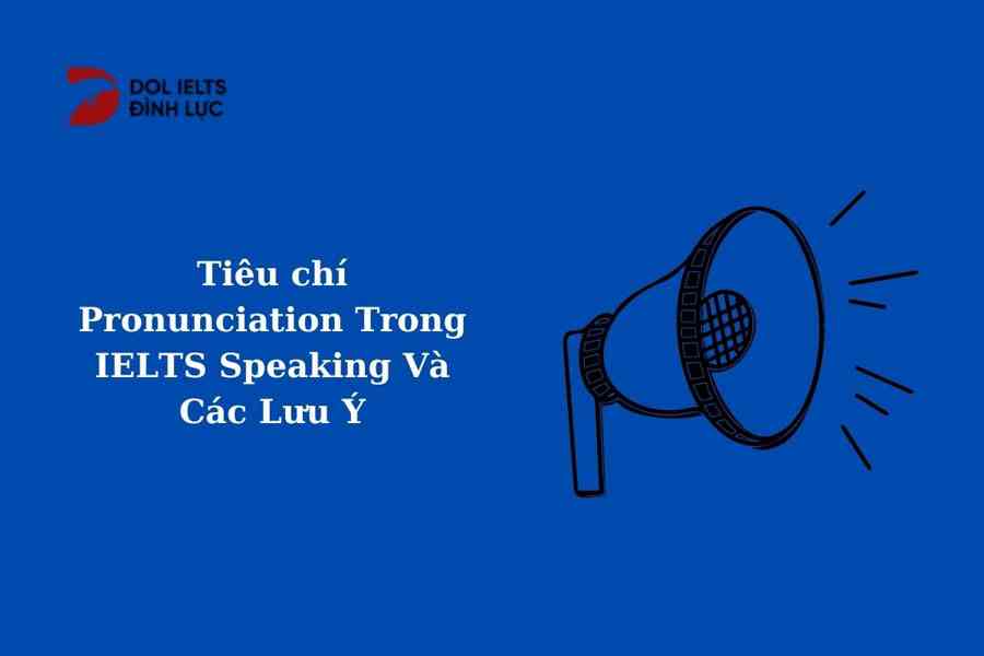 Tiêu chí Pronunciation IELTS Speaking