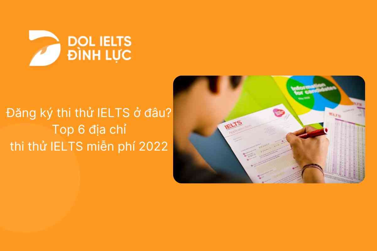 Đăng ký thi thử IELTS ở đâu? Tìm hiểu 6 Địa chỉ thi thử IELTS miễn phí 2022