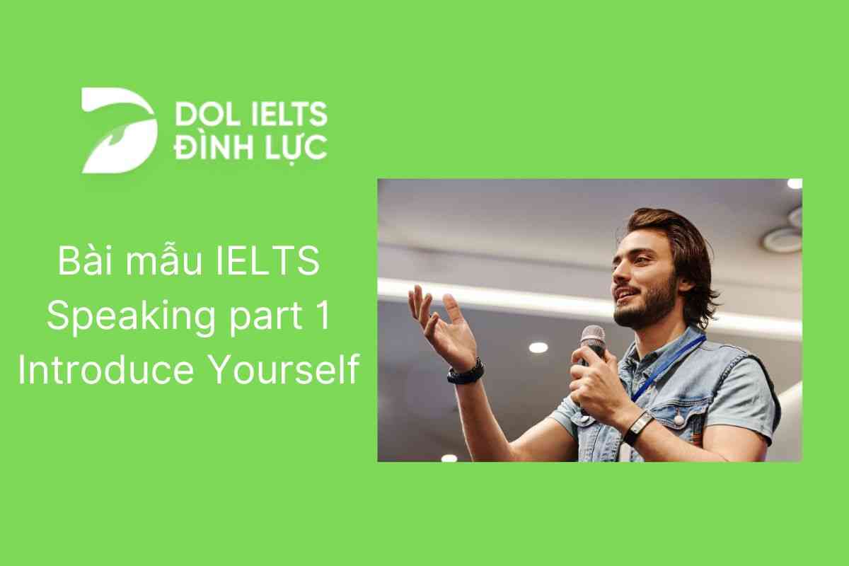 Bài mẫu IELTS Speaking part 1 Introduce Yourself
