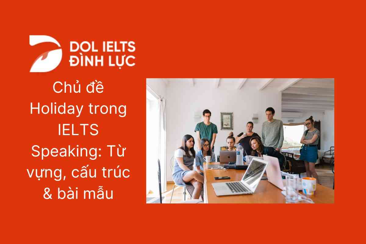 Chủ đề Holiday trong IELTS Speaking: Từ vựng, cấu trúc & bài mẫu