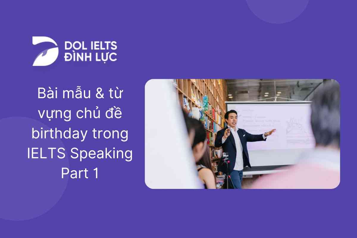 IELTS Speaking Part 1 Birthday: Từ vựng và bài mẫu topic Birthday