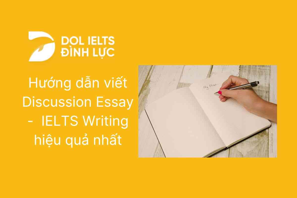 Hướng dẫn viết Discussion Essay - IELTS Writing hiệu quả nhất