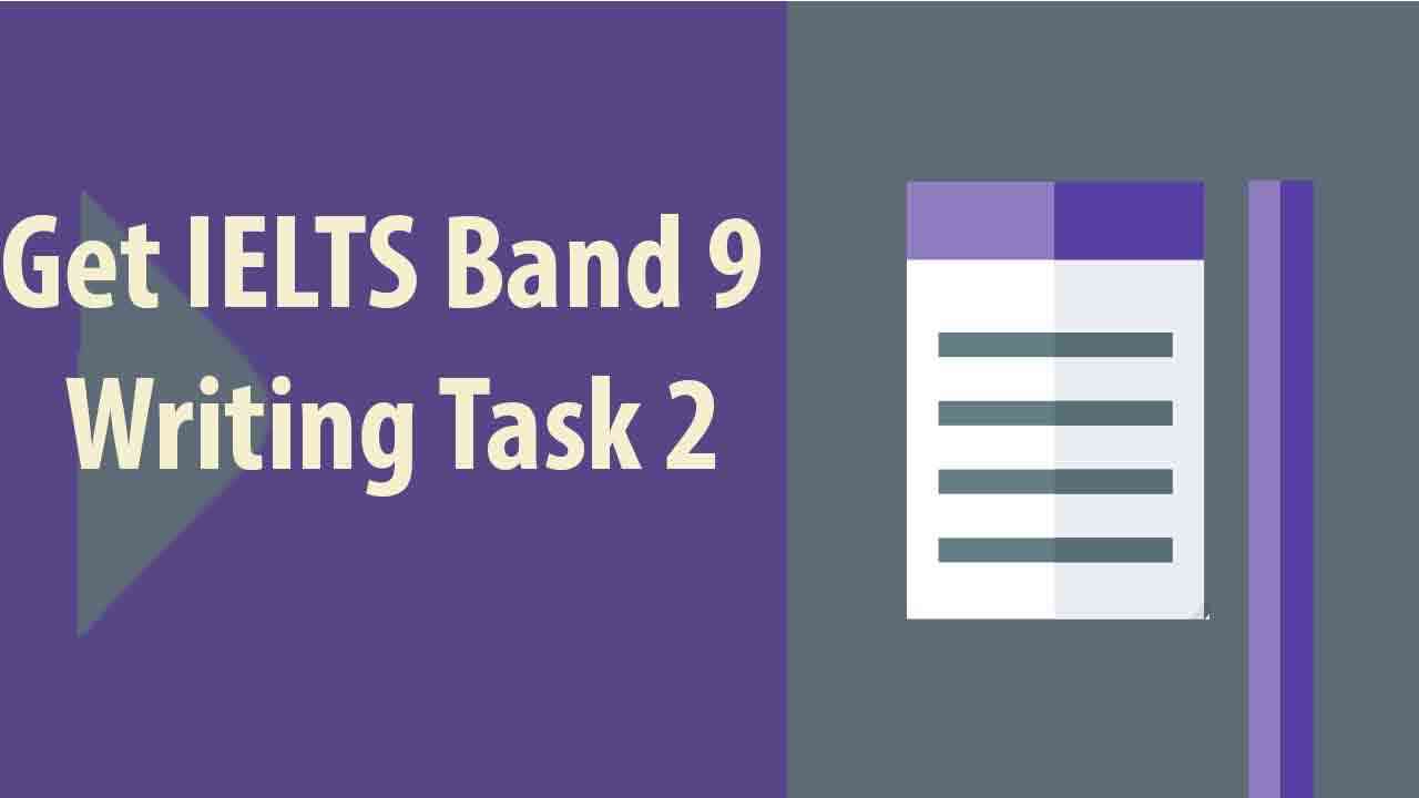 7 bài mẫu IELTS Writing Task 2 band 9 hay nhất