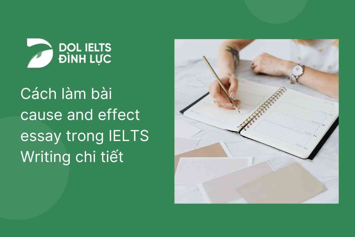 Cách làm bài Cause and Effect essay trong IELTS Writing chi tiết