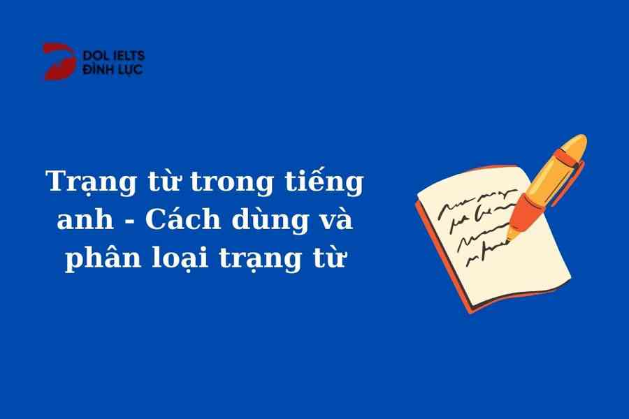 Cách sử dụng trạng từ trong tiếng Anh bạn nên biết