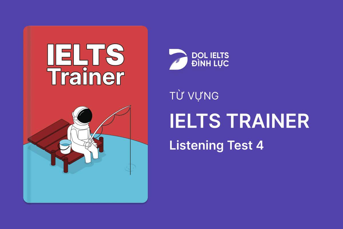 Từ Vựng IELTS Online Test IELTS Trainer - Listening Test 4