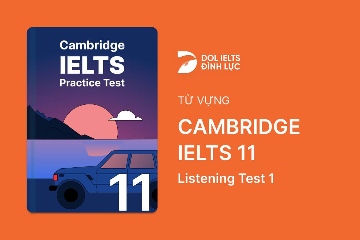 Từ Vựng IELTS Online Test Cambridge IELTS 11 - Listening Test 1