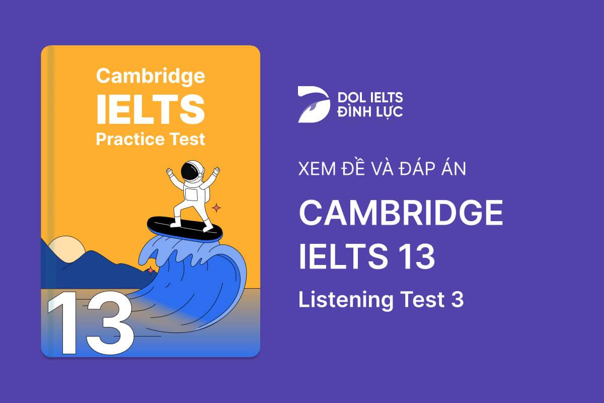 Cambridge IELTS 13 - Listening Test 3 With Practice Test, Answers And Explanation