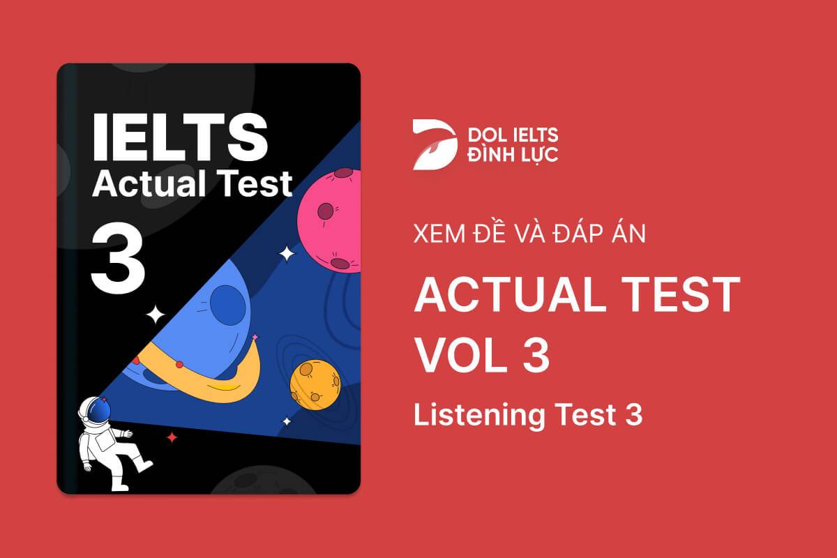 Đề thi IELTS Online Test Actual Test 3 - Listening Test 3 - Download PDF Câu hỏi, Transcript và Đáp án