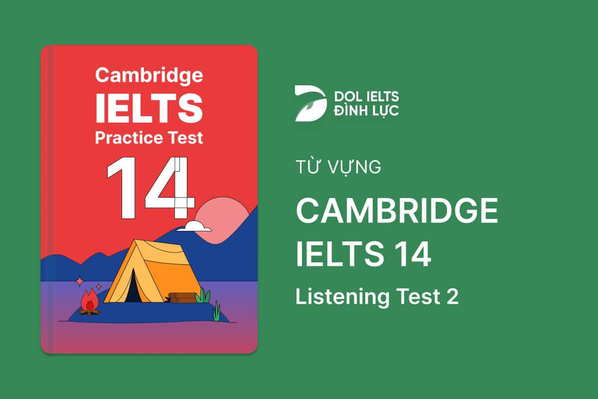 Từ Vựng IELTS Online Test Cambridge IELTS 14 - Listening Test 2