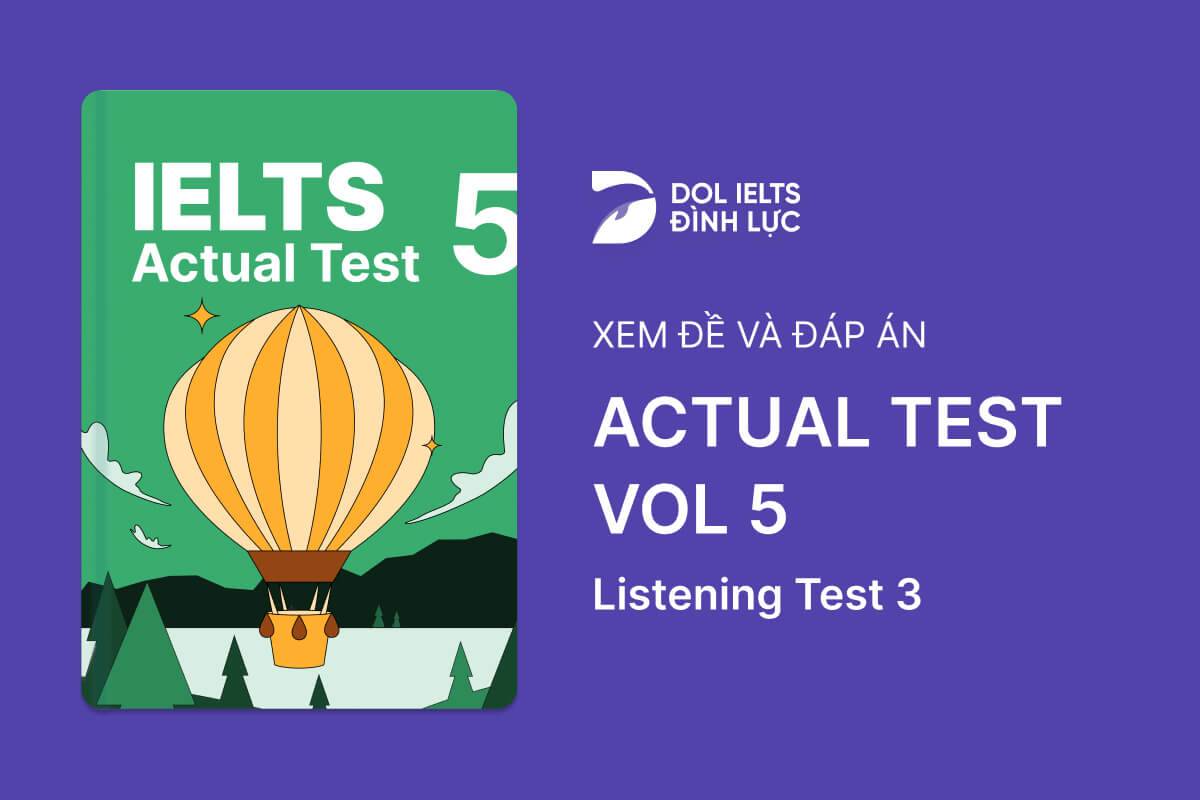 Đề thi IELTS Online Test Actual Test 5 - Listening Test 3 - Download PDF Câu hỏi, Transcript và Đáp án