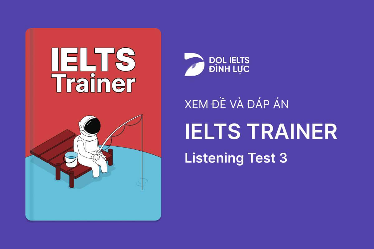 IELTS Trainer - Listening Test 3 With Practice Test, Answers And Explanation