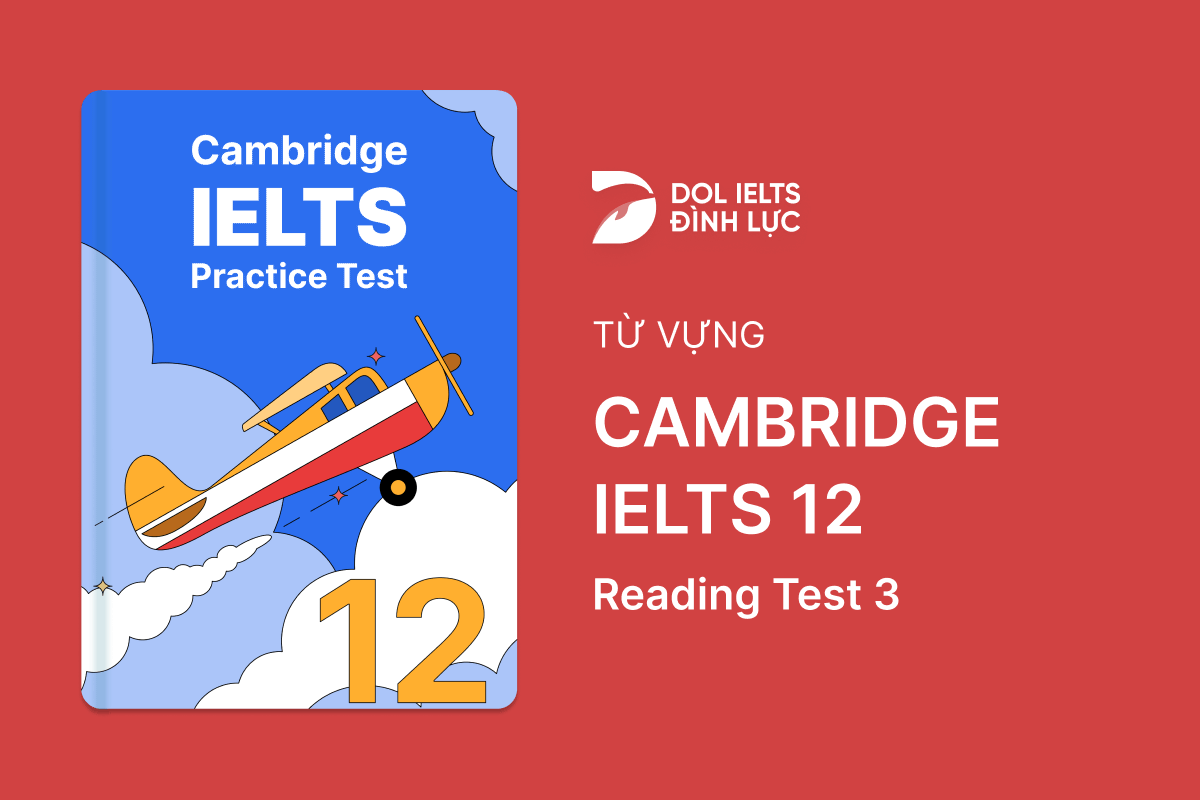 Từ Vựng IELTS Online Test Cambridge IELTS 12 - Reading Test 3