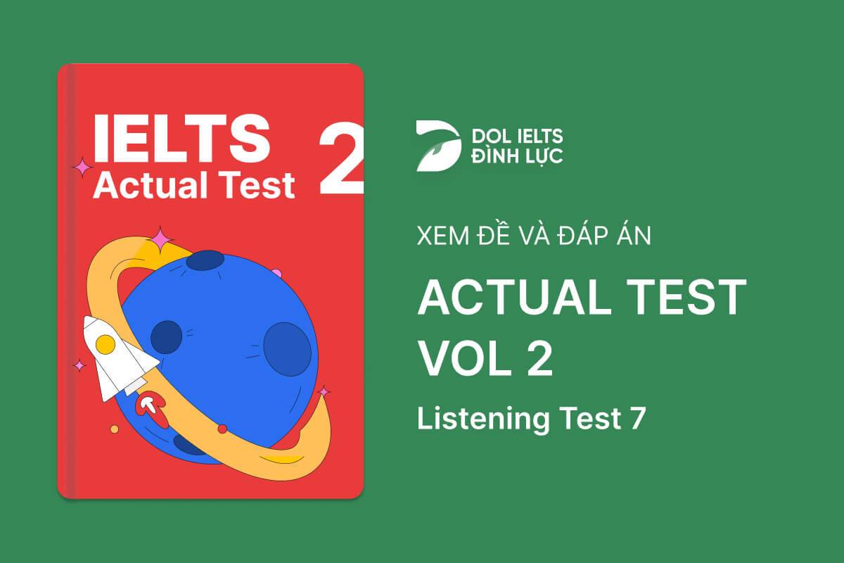 Đề thi IELTS Online Test Actual Test 2 - Listening Test 7 - Download PDF Câu hỏi, Transcript và Đáp án