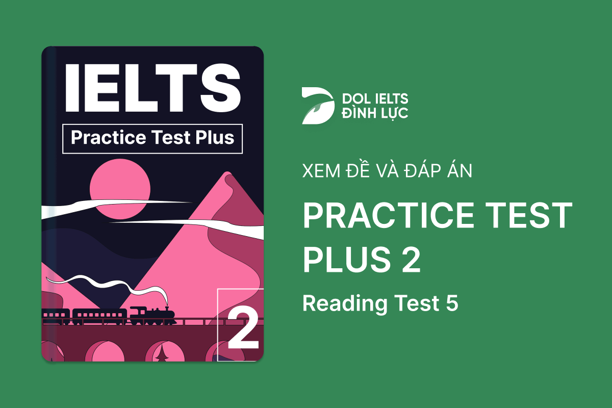 Practice Test Plus 2 - Reading Test 5 With Practice Test, Answers And Explanation