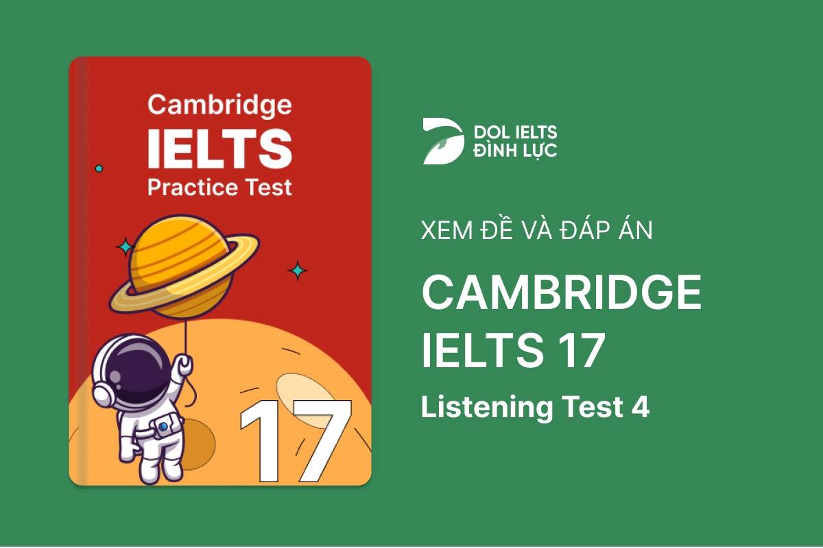Cambridge IELTS 17 - Listening Test 4 With Practice Test, Answers And Explanation